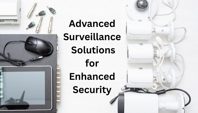 Comprehensive List of Advanced Surveillance Solutions for Enhanced Security
